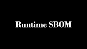 Runtime SBOM